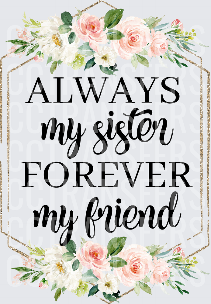 Always My Sister Forever My Friend Floral Gold Frame (DTF)