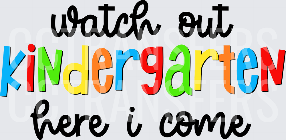 Watch Out Kindergarten Here I Come Colorful Text (DTF)