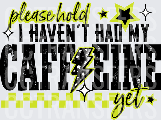 Please Hold I Haven't Had My Caffeine Yet Lightning (DTF)