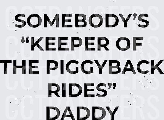 Somebody's Keeper Of The Piggyback Rides Daddy (DTF)