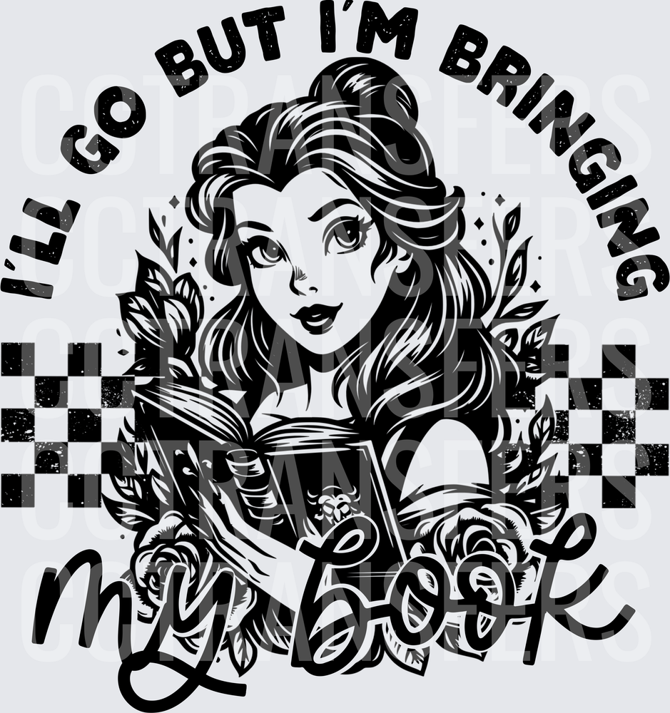 I'll Go But I'm Bringing My Book Princess Reader (DTF)