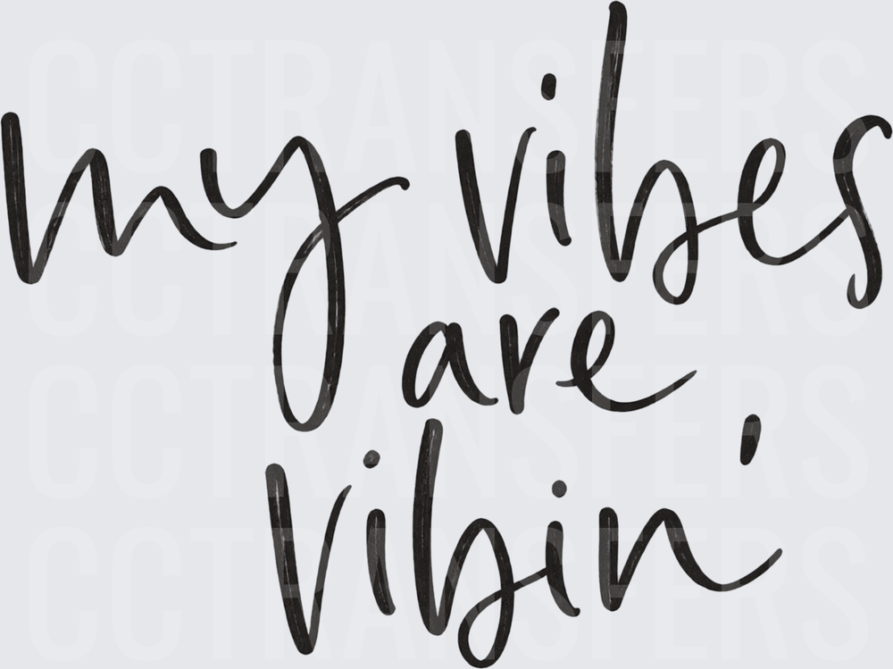 My Vibes Are Vibin' Handwritten Script (DTF)