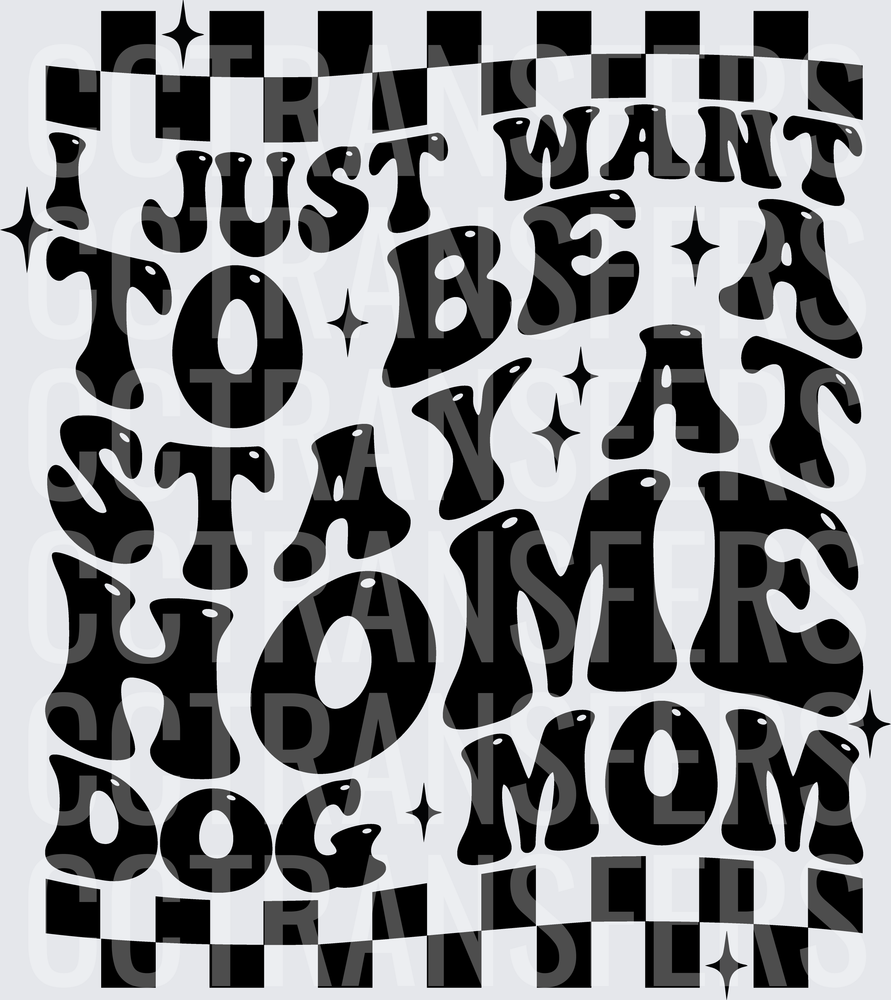 I Just Want To Be A Stay At Home Dog Mom Retro (DTF)