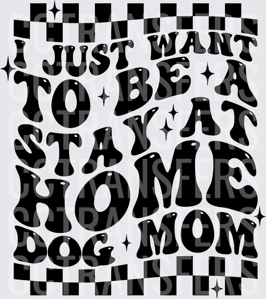 I Just Want To Be A Stay At Home Dog Mom Retro (DTF)
