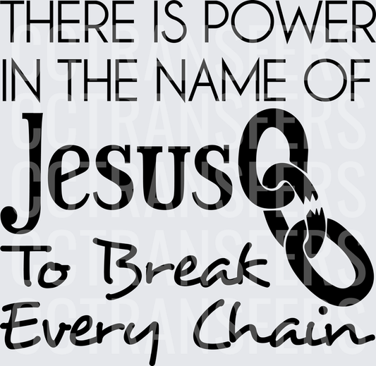 There Is Power In The Name Of Jesus To Break Every Chain (DTF)