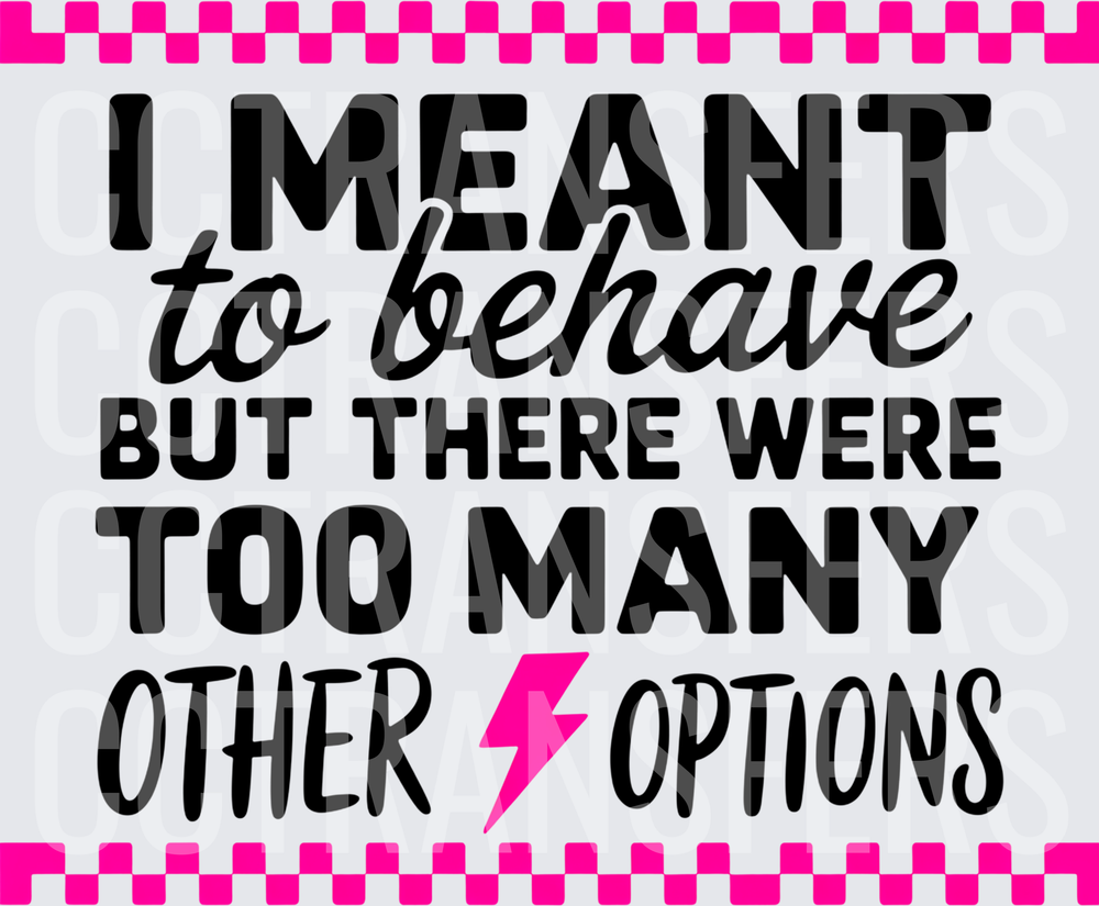 I Meant To Behave Too Many Other Options Pink Lightning (DTF)