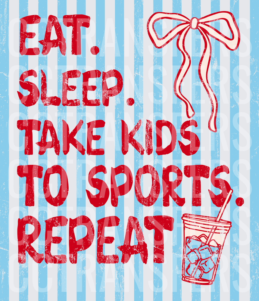 Eat Sleep Take Kids To Sports Repeat Bow Iced Drink (DTF)