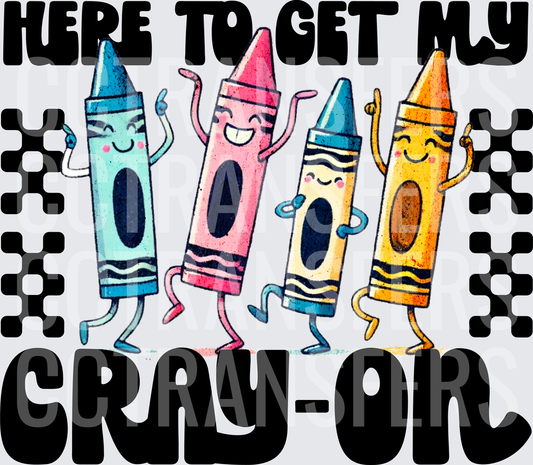 Here To Get My Cray-On Dancing Crayon Characters (DTF)