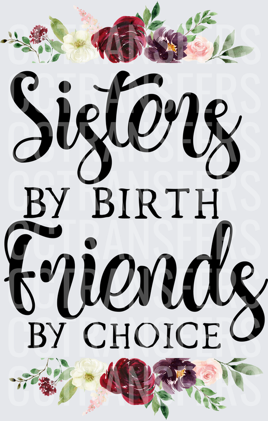 Sisters By Birth Friends By Choice Floral (DTF)