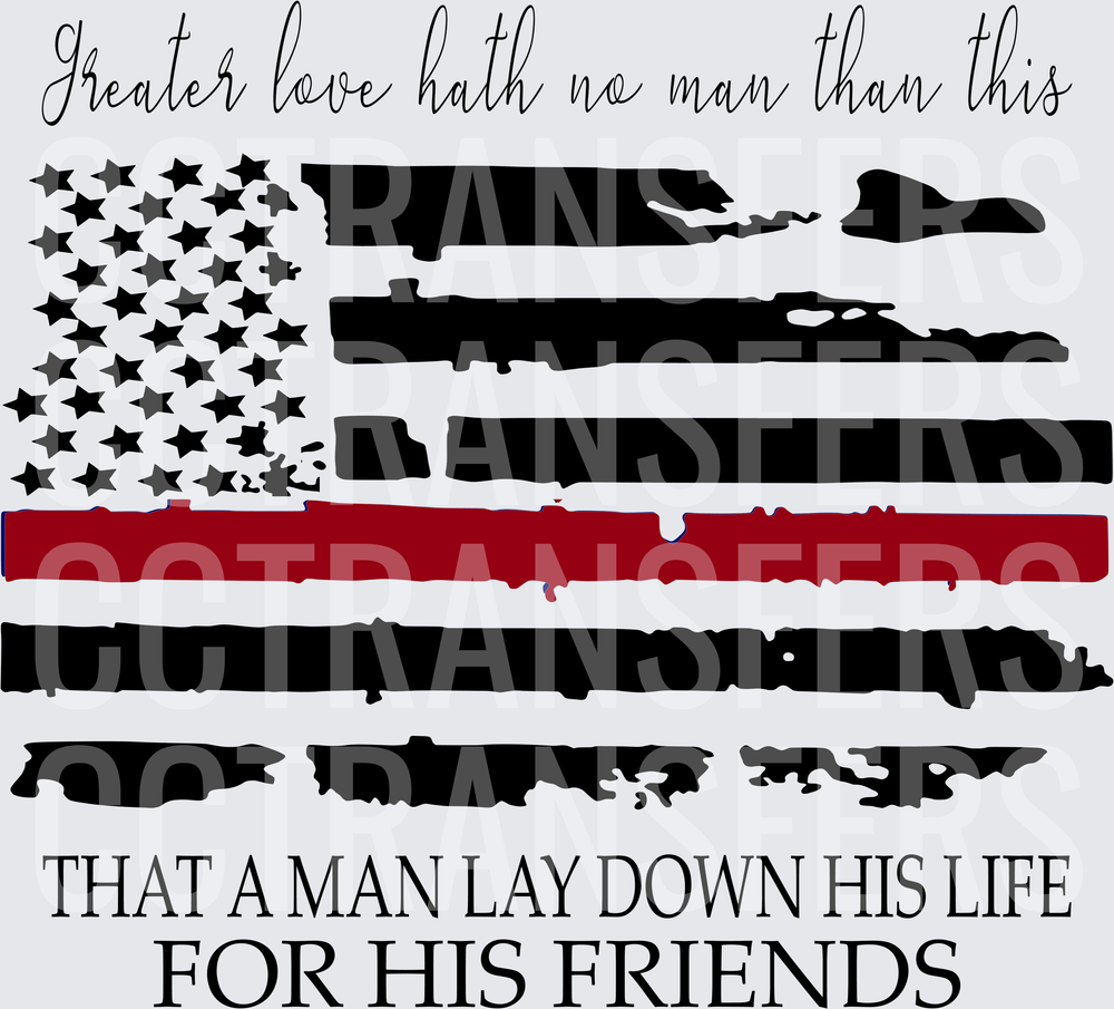 Thin Red Line Distressed Flag Greater Love Lay Down His Life (DTF)