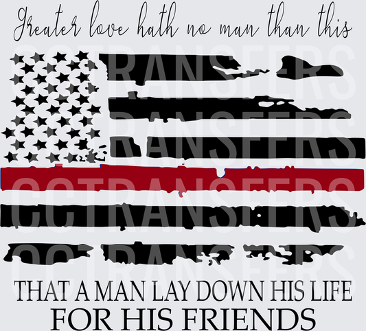 Thin Red Line Distressed Flag Greater Love Lay Down His Life (DTF)