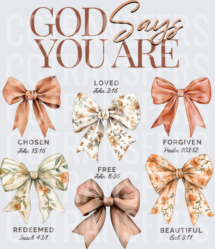 God Says You Are Chosen Loved Forgiven Free Redeemed Beautiful Floral Bows (DTF)