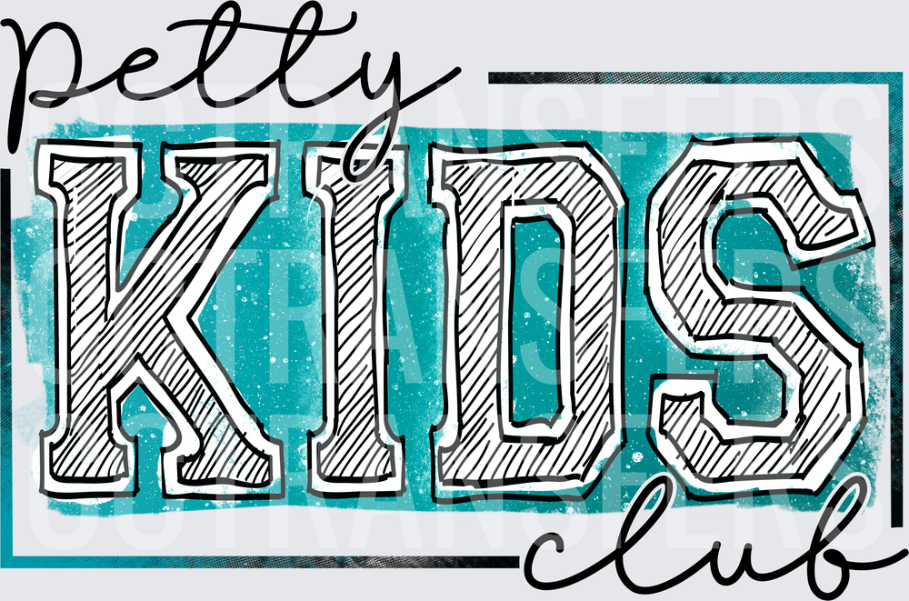 Petty Kids Club Teal Distressed Bold Letter Design (DTF)
