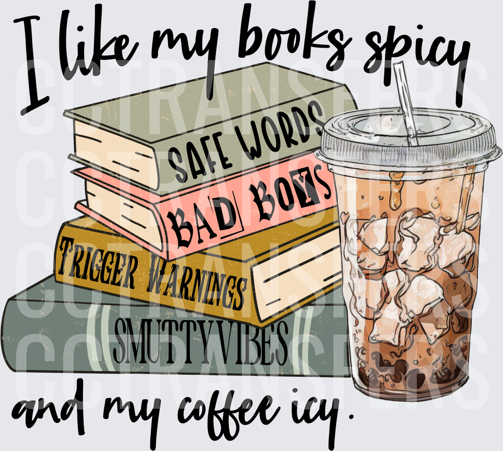 I Like My Books Spicy and My Coffee Icy Stack (DTF)