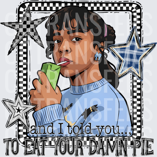 And I Told You To Eat Your Damn Pie Girl With Juice Box (DTF)
