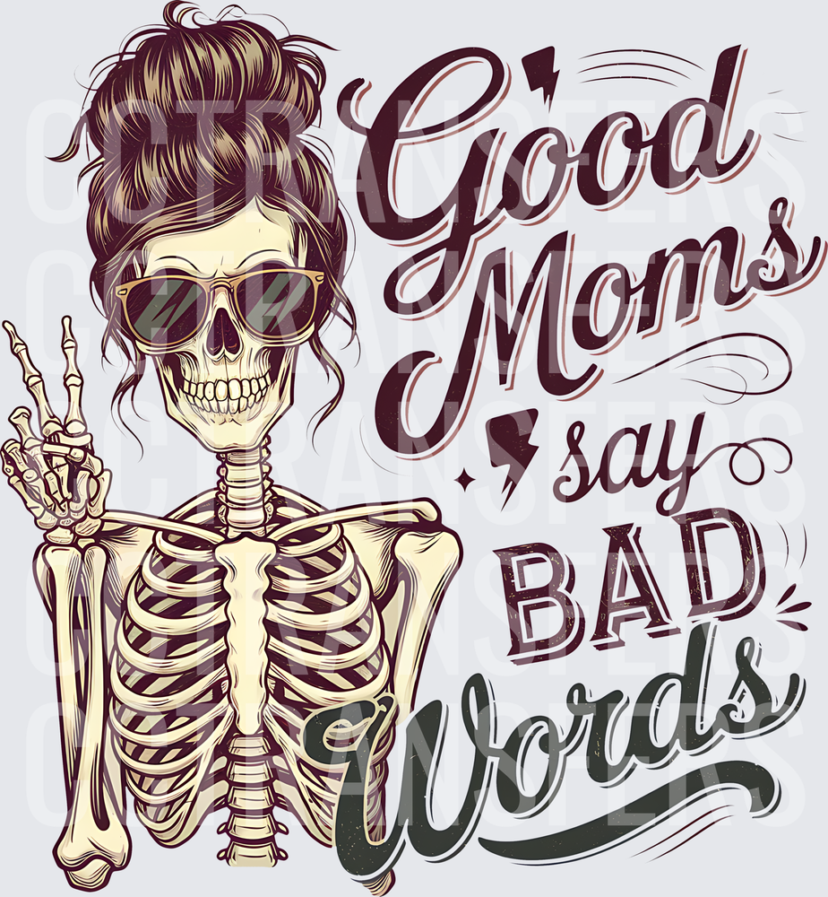 Good Moms Say Bad Words Messy Bun Skeleton (DTF)