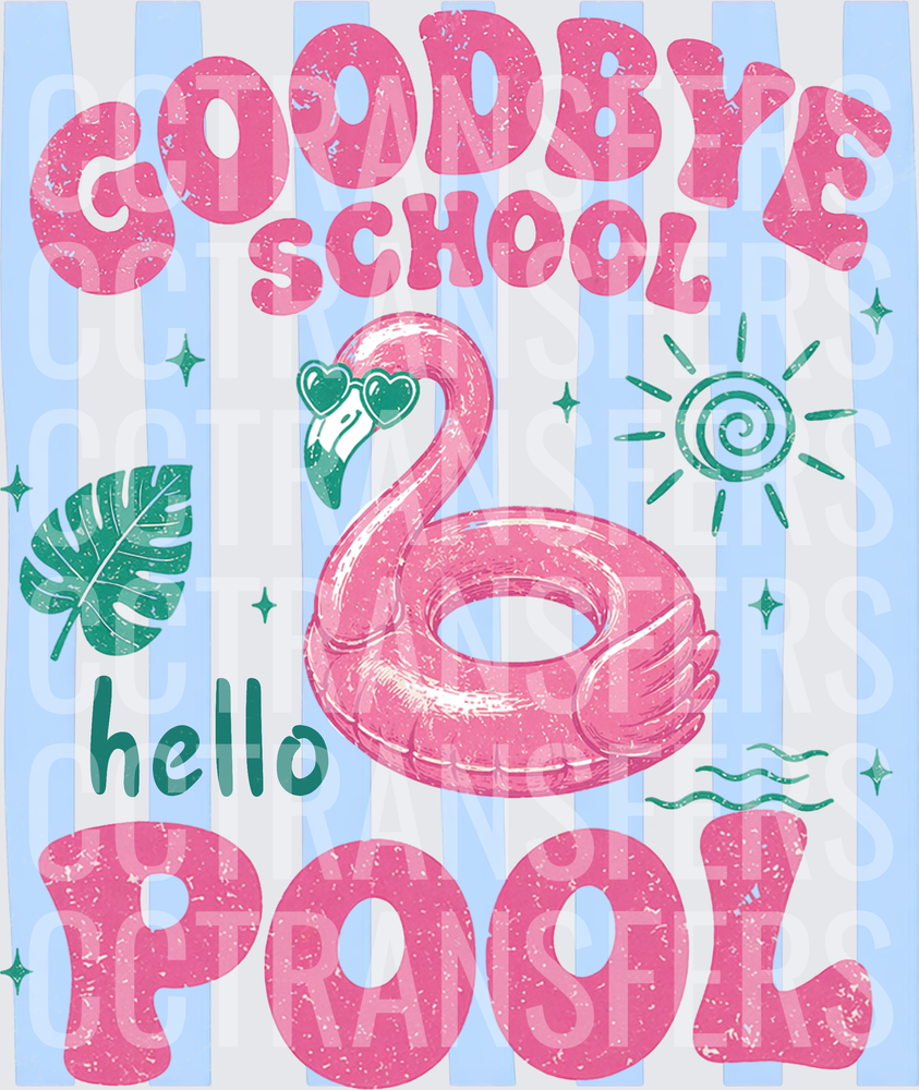 Goodbye School Hello Pool Pink Flamingo Float Summer (DTF)