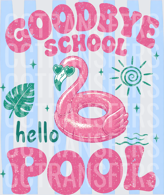 Goodbye School Hello Pool Pink Flamingo Float Summer (DTF)