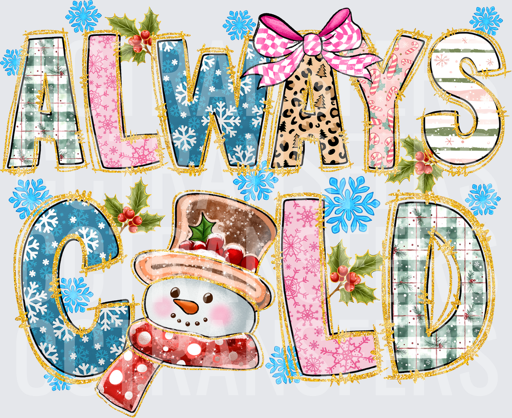 Always Cold Patchwork Letters Snowman Holly Winter (DTF)