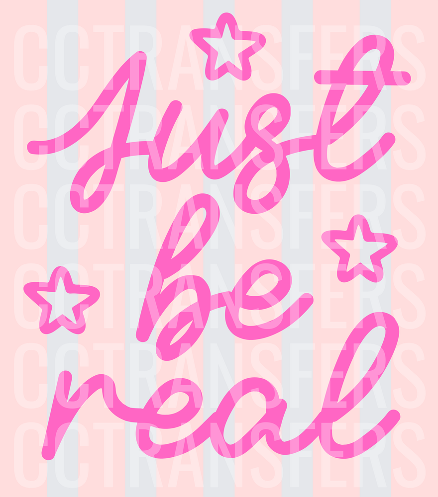 Just Be Real Hot Pink Script Stars Striped (DTF)