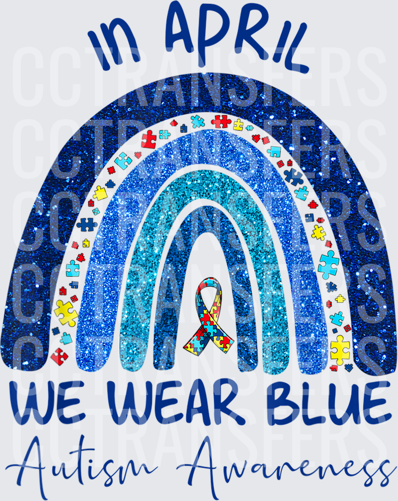 In April We Wear Blue Autism Awareness Glitter Rainbow (DTF)
