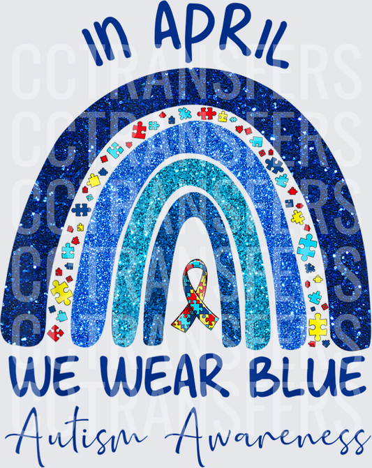 In April We Wear Blue Autism Awareness Glitter Rainbow (DTF)