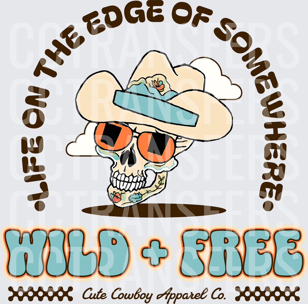 Wild & Free Life On The Edge Of Somewhere Cowboy Skull (DTF)