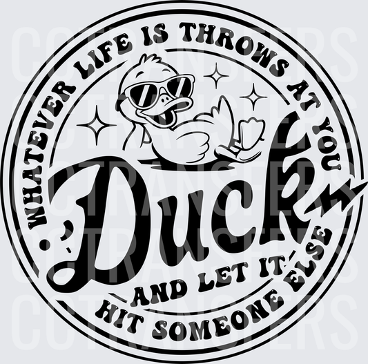 Whatever Life Throws Duck And Let It Hit Someone Else (DTF)