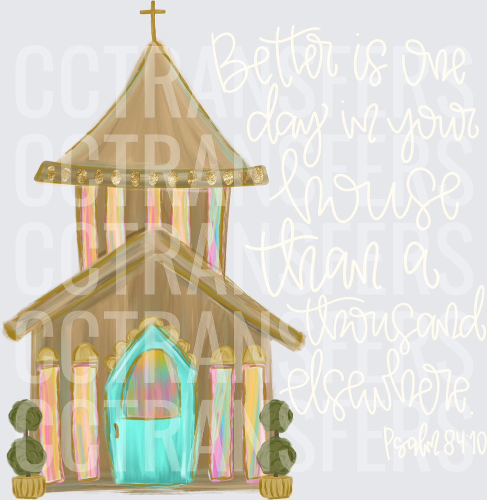 Whimsical Church Better Is One Day In Your House (DTF)