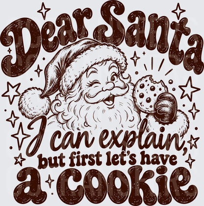 Dear Santa I Can Explain But First Let's Have A Cookie (DTF)