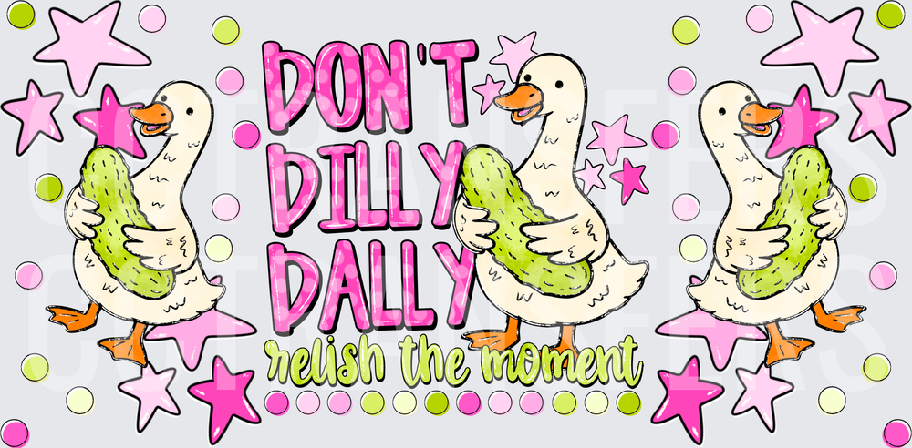 Don't Dilly Dally Relish The Moment Ducks With Pickles (DTF)