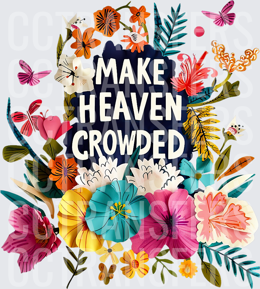 Make Heaven Crowded Colorful Floral Botanical (DTF)