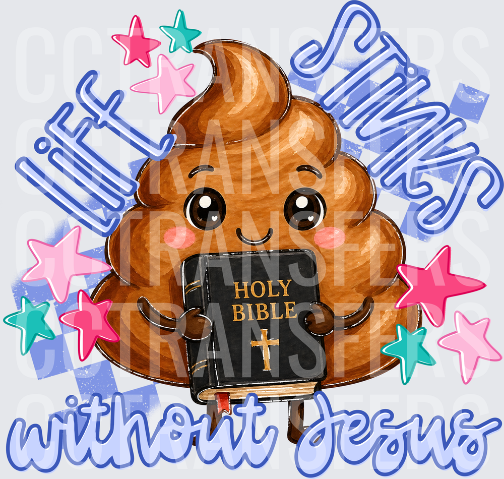 Life Stinks Without Jesus Cute Poop Holding Bible (DTF)