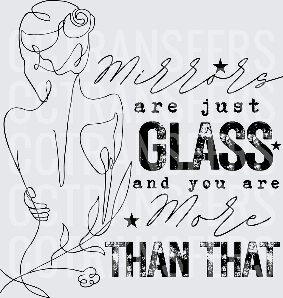 Mirrors Are Just Glass You Are More Than That Line Art Woman (DTF)
