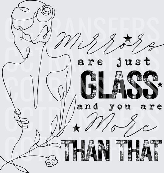 Mirrors Are Just Glass You Are More Than That Line Art Woman (DTF)