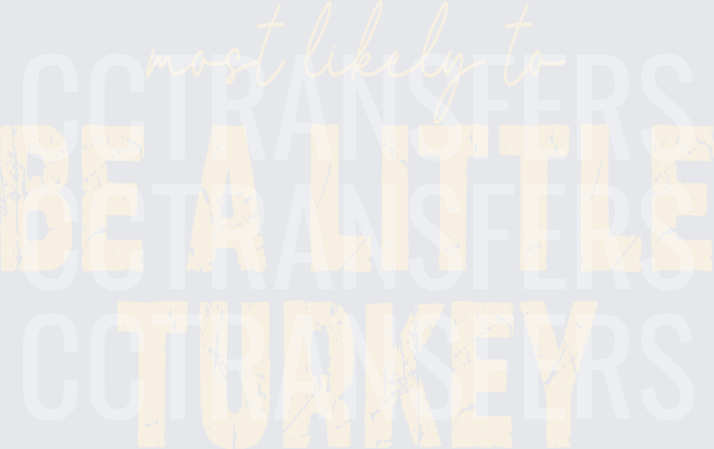 Most Likely To Be A Little Turkey Distressed Text (DTF)