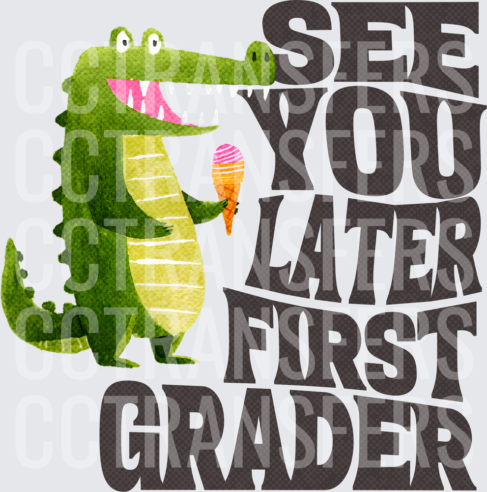 See You Later First Grader Cartoon Alligator Ice Cream (DTF)