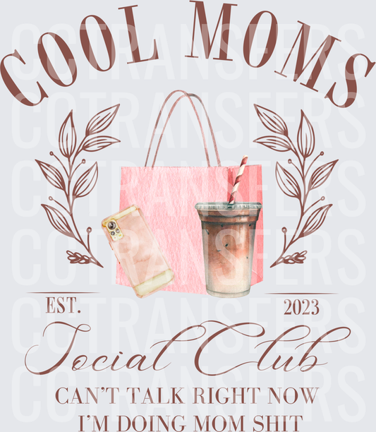 Cool Moms Social Club Est. 2023 Can't Talk Mom Shit (DTF)