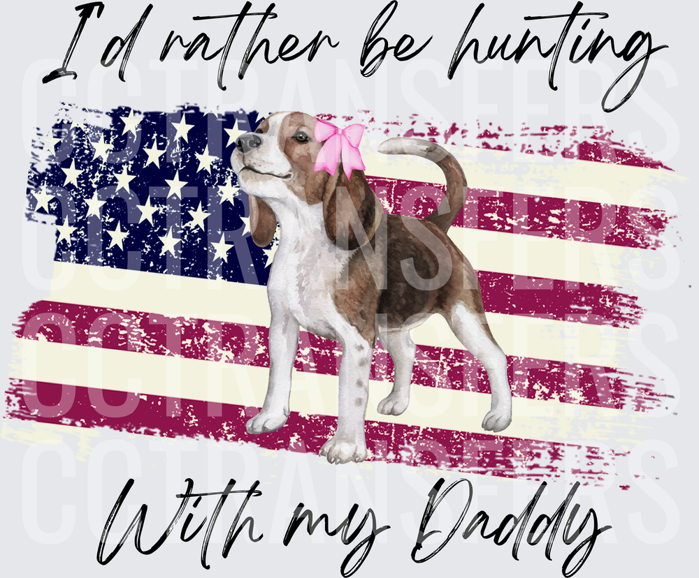 I'd Rather Be Hunting With My Daddy Beagle American Flag (DTF)