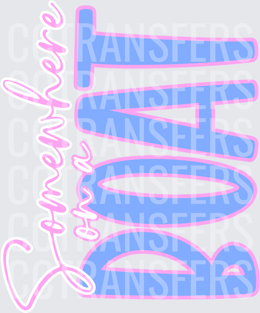 Somewhere On A Boat Pink Blue Bold Typography (DTF)