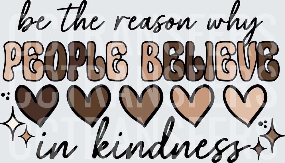 Be The Reason People Believe In Kindness Hearts (DTF)