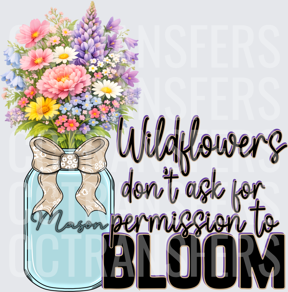 Wildflowers Don't Ask Permission to Bloom Mason Jar (DTF)