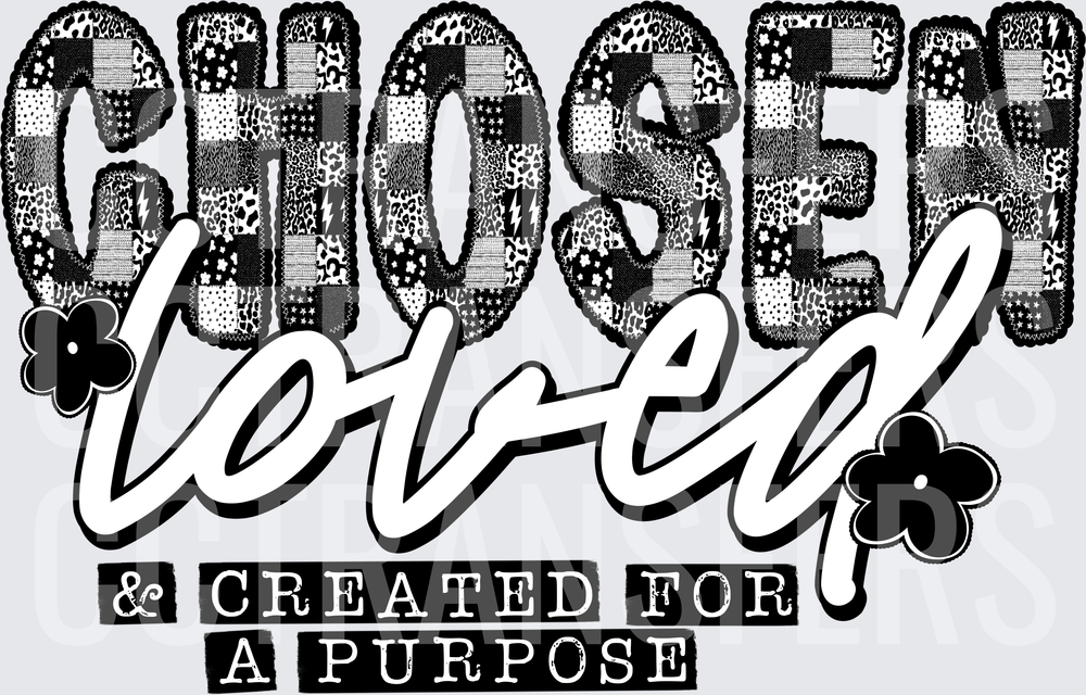 Chosen Loved & Created For A Purpose Patchwork (DTF)
