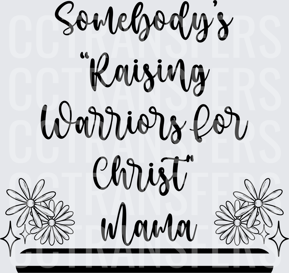 Somebody's Raising Warriors for Christ Mama Floral (DTF)