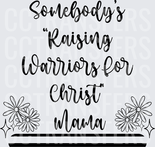 Somebody's Raising Warriors for Christ Mama Floral (DTF)
