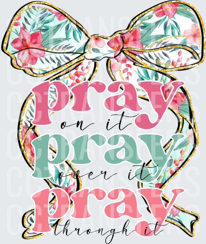 Pray On It Over It Through It Floral Bow (DTF)