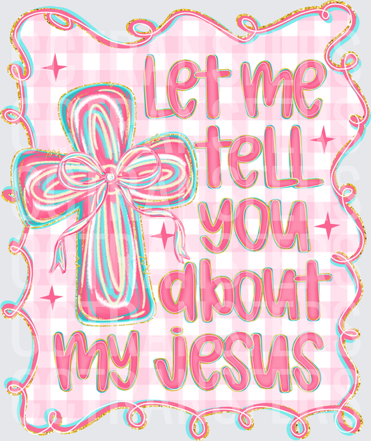 Let Me Tell You About My Jesus Pink Cross Bow (DTF)