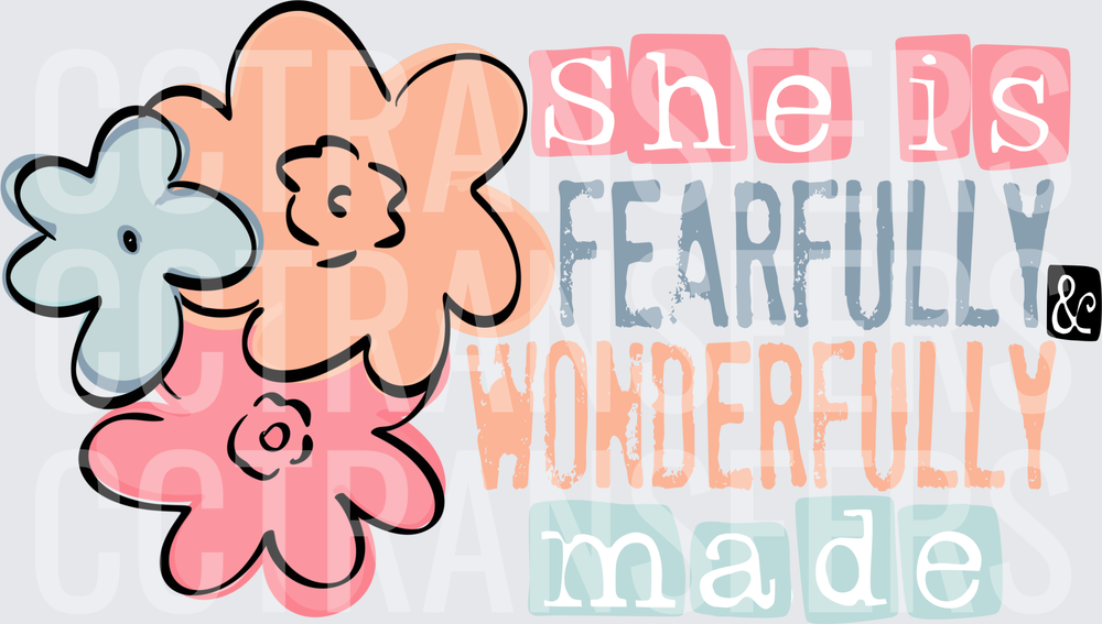 She Is Fearfully & Wonderfully Made Floral (DTF)