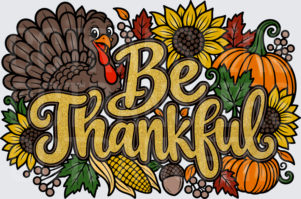 Be Thankful Thanksgiving Turkey Sunflowers Pumpkins (DTF)