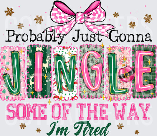 Probably Just Gonna Jingle Some of the Way I'm Tired (DTF)